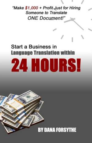 Start a Business in Language Translation Within 24 Hours de Dana Forsythe