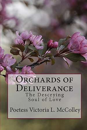 Orchards of Deliverance de Poetess Victoria L. McColley