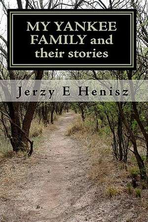 My Yankee Family and Their Stories de Jerzy E. Henisz