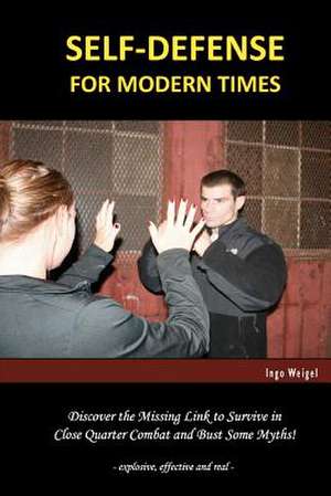 Self-Defense for Modern Times de Ingo Weigel