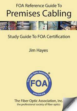 The Foa Reference Guide to Premises Cabling de Jim Hayes