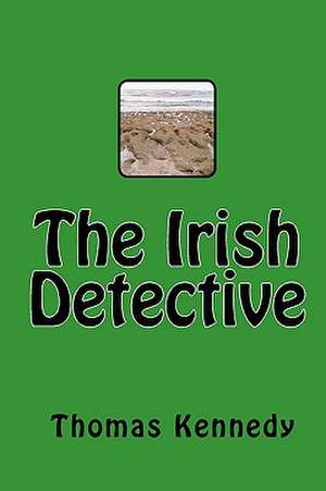 The Irish Detective de MR Thomas Kennedy