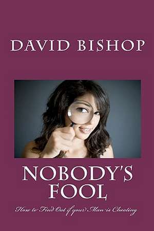 Nobody's Fool de David Bishop