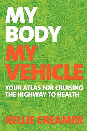 My Body, My Vehicle de Kellie Creamer