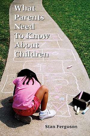 What Parents Need to Know about Children de Stan Ferguson