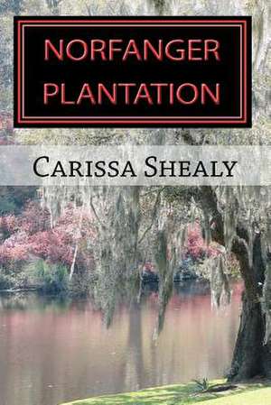 Norfanger Plantation de Carissa B. Shealy