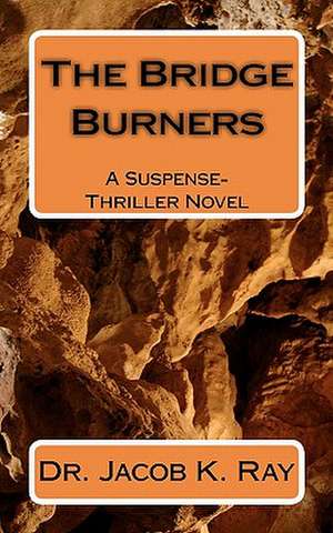 The Bridge Burners de Jacob K. Ray