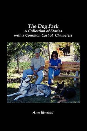 The Dog Park de Ann Elwood