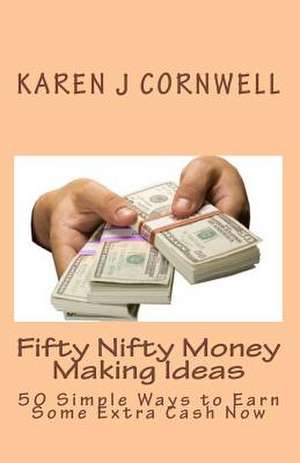 Fifty Nifty Money Making Ideas de Karen J. Cornwell