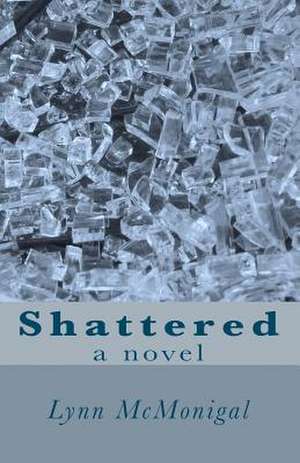 Shattered de Lynn McMonigal