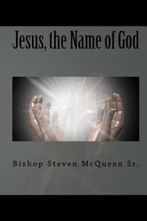 Jesus, the Name of God de Bishop Steven McQueen Sr