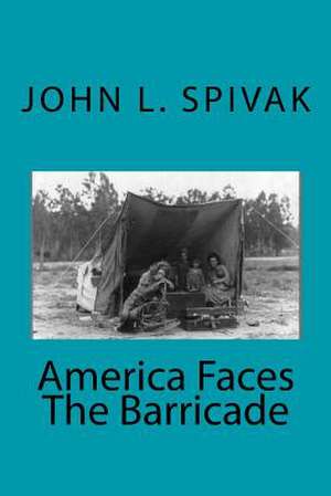 America Faces the Barricade de John L. Spivak