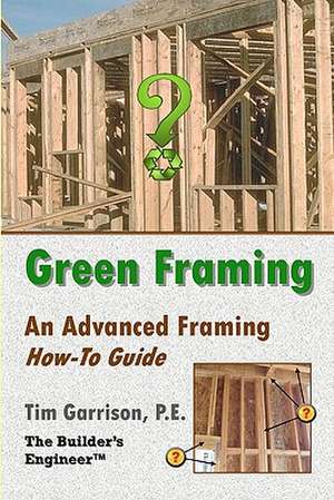 Green Framing de Tim Garrison P. E.