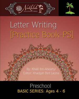 Letter Writing [Practice Book- PS] de Khalil Ibn-Abelahyi