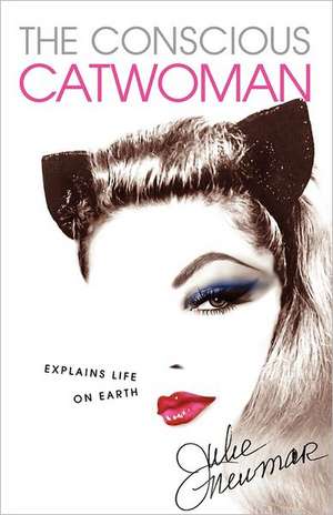 The Conscious Catwoman Explains Life on Earth de Julie Newmar