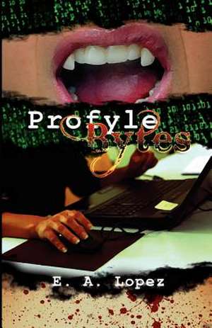 Profyle Bytes de E. A. Lopez