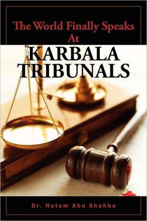 The World Finally Speaks at Karbala Tribunals de Hatem Abu Shahba