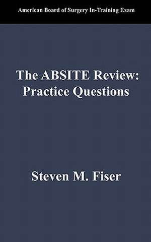 The Absite Review: Practice Questions de Steven Mark Fiser