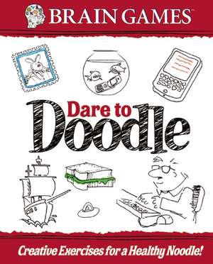 Brain Games Dare to Doodle Adult de Editors of Publication International