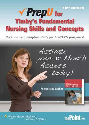 PrepU for Timby's Fundamental Nursing Skills and Concepts de Barbara K. Timby RN, BC, BSN, MA