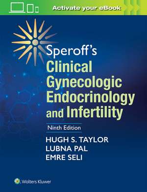 Speroff's Clinical Gynecologic Endocrinology and Infertility de Hugh S Taylor MD