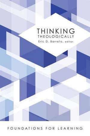 Thinking Theologically de Eric D. Barreto