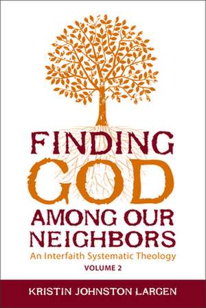 Finding God Among Our Neighbors, Volume 2 de Kristin Johnston Largen