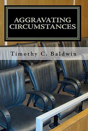 Aggravating Circumstances de Timothy C. Baldwin