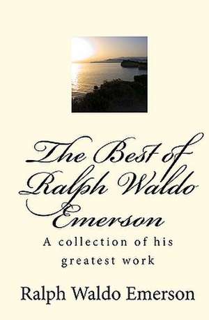 The Best of Ralph Waldo Emerson de Ralph Waldo Emerson