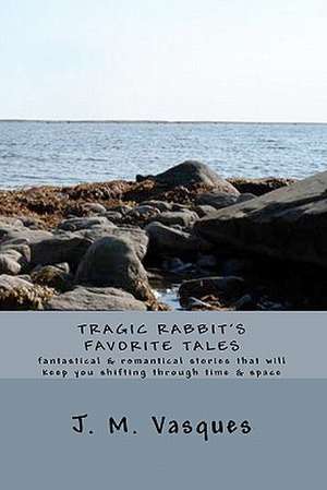 Tragic Rabbit's Favorite Tales de J. M. Vasques