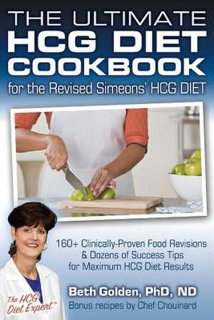 The Ultimate Hcg Diet Cookbook for the Revised Simeons' Hcg Diet de Nd Beth Golden Phd