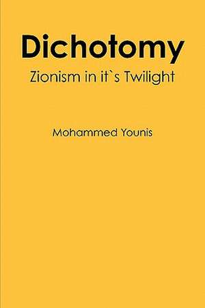 Dichotomy: Zionism in Its Twilight de Mohammed Younis