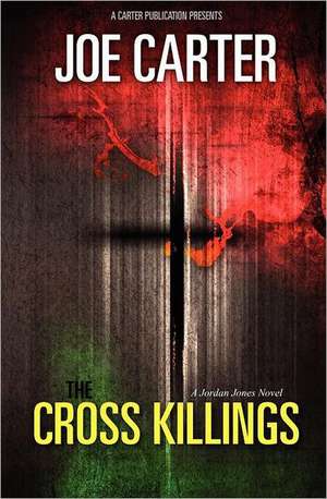 The Cross Killings: A Jordan Jones Novel de Joe Carter