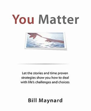 You Matter: A Step by Step Guide de Bill Maynard