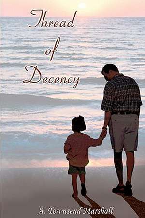 Thread of Decency de A. Townsend Marshall