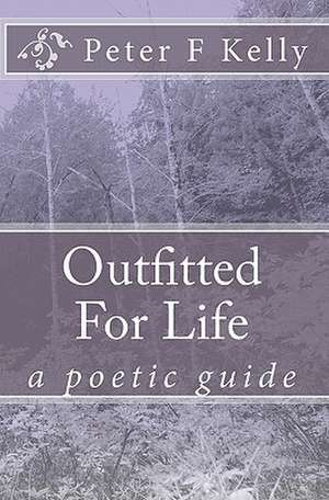 Outfitted for Life de Peter F. Kelly