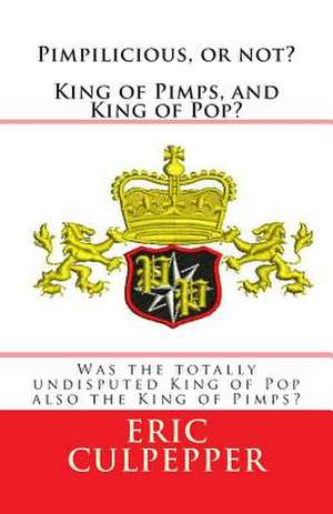 Pimpilicious, or Not? Kings of Pimps and Kings of Pop? de Eric Culpepper