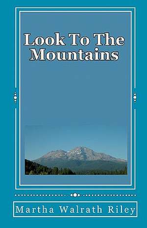 Look to the Mountains de Martha Walrath Riley