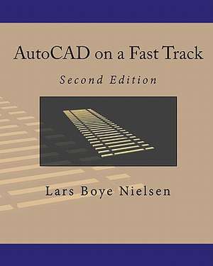 AutoCAD on a Fast Track de Lars Boye Nielsen