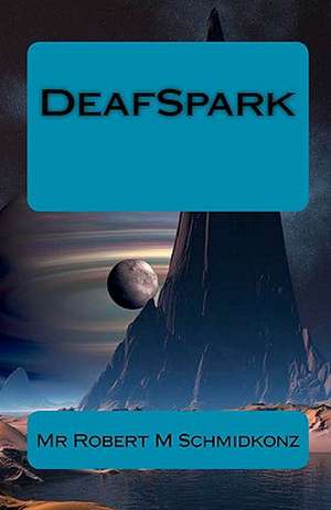 Deafspark de MR Robert M. Schmidkonz