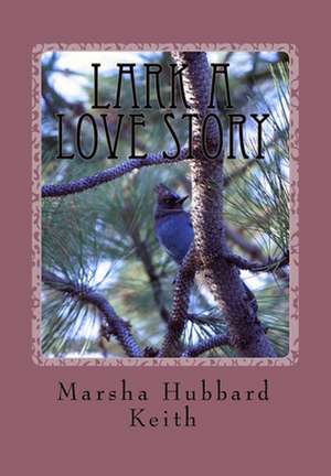 Lark a Love Story de Marsha Hubbard Norton