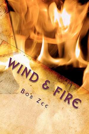 Wind & Fire de Bob Zee