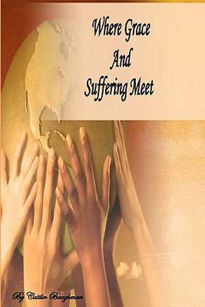 Where Grace and Suffering Meet: Book One of the Gardone Trilogy de Caitlin Baughman