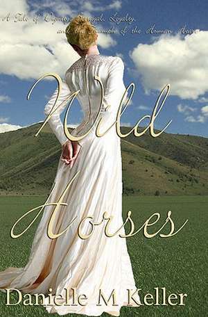 Wild Horses de Danielle M. Keller