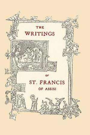 The Writings of St. Francis of Assisi de Fr Paschal Robinson