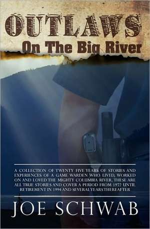 Outlaws on the Big River: Keep Moving Forward! de Joe Schwab