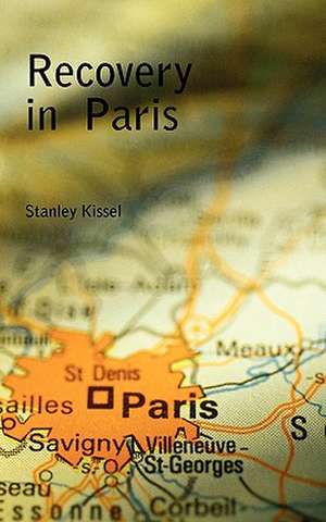 Recovery in Paris: How Women Embrace Change and Celebrate Life de Stanley Kissel