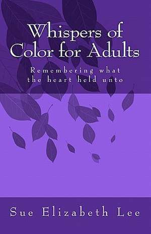 Whispers of Color for Adults de Sue Elizabeth Lee