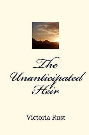 The Unanticipated Heir de Victoria Rust