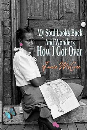 My Soul Looks Back and Wonders How I Got Over de Janie McGee